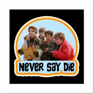 GOONIES NEVER SAY DIE! Posters and Art